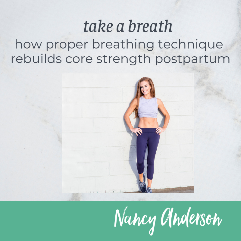 Take a Breath: How Proper Breathing Technique Rebuilds Core Strength Postpartum